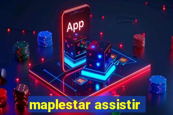 maplestar assistir